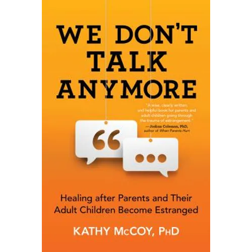 We Don't Talk Anymore: Healing After Parents and Their Adult Children Become Estranged - Paperback