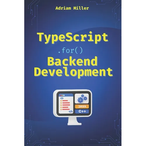 TypeScript for Backend Development: Backend applications with Node.js, Express, and modern frameworks - Paperback