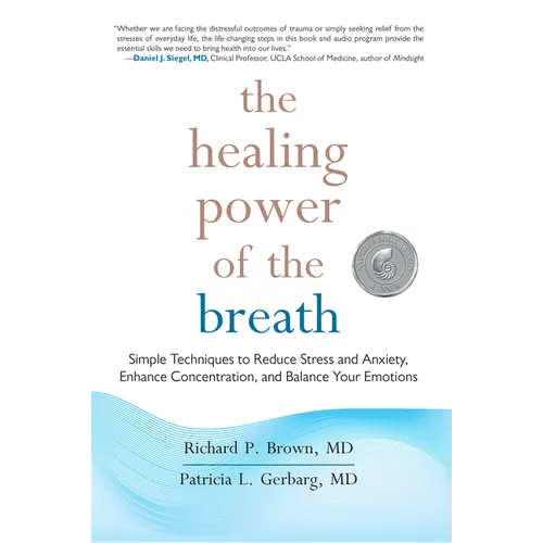 The Healing Power of the Breath: Simple Techniques to Reduce Stress and Anxiety, Enhance Concentration, and Balance Your Emotions - Paperback