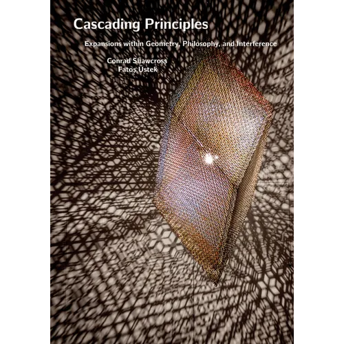 Conrad Shawcross: Cascading Principles: Expansions Within Geometry, Philosophy, and Interference - Paperback