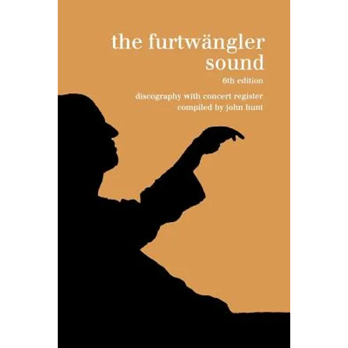 The Furtwängler Sound. Discography and Concert Listing. Sixth Edition. [Furtwaengler / Furtwangler] [1999]. - Paperback