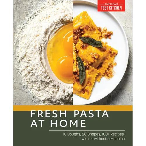 Fresh Pasta at Home: 10 Doughs, 20 Shapes, 100+ Recipes, with or Without a Machine - Paperback