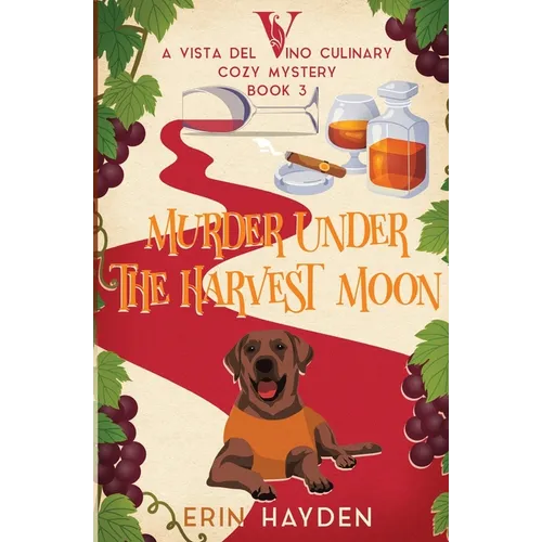 Murder Under the Harvest Moon: A Vista del Vino Culinary Cozy Mystery - Paperback