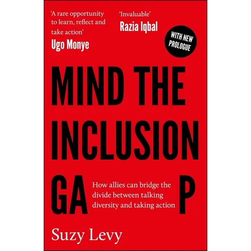 Mind the Inclusion Gap: How Allies Can Bridge the Divide Between Talking Diversity and Taking Action - Paperback