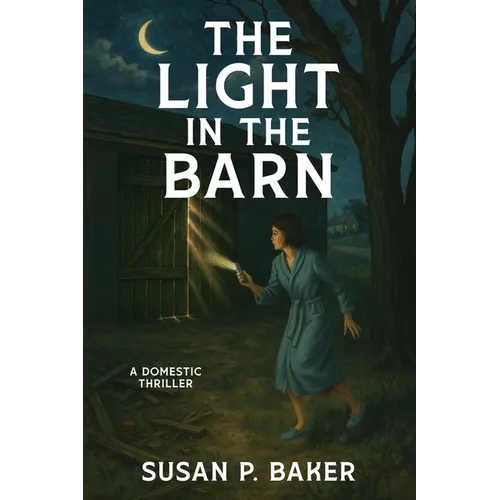 The Light in the Barn: A Domestic Thriller - Paperback