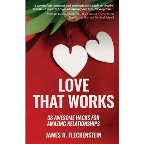 Love That Works: 38 Awesome Hacks for Amazing Relationships - Paperback