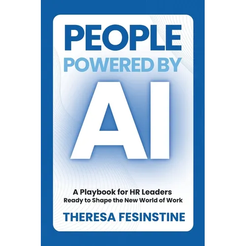 People Powered by AI: A Playbook for HR Leaders Ready to Shape the New World of Work - Paperback