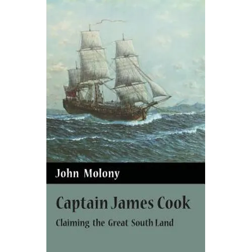 Captain James Cook: Claiming the Great South Land - Hardcover