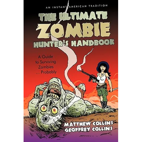 The Ultimate Zombie Hunter's Handbook: A Guide to Surviving Zombies ... Probably - Paperback