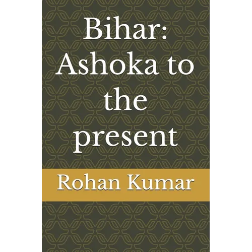 Bihar: Ashoka to the present - Paperback