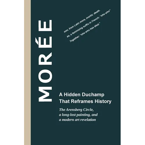 Morée - A Hidden Duchamp That Reframes History: The Arensberg Circle, a long-lost painting, and a modern art revelation