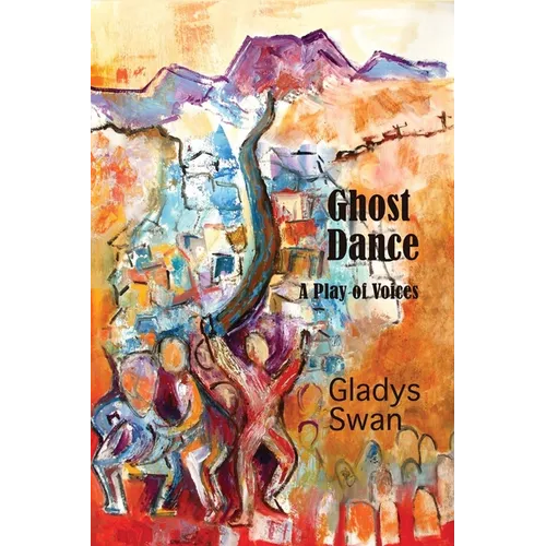 Ghost Dance: A Play of Voices - Paperback