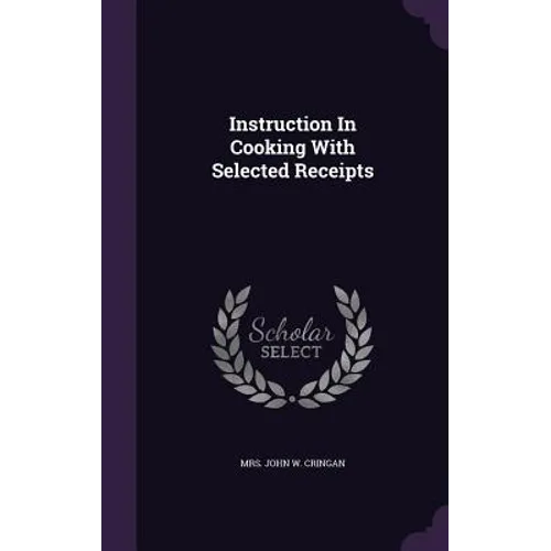Instruction In Cooking With Selected Receipts - Hardcover