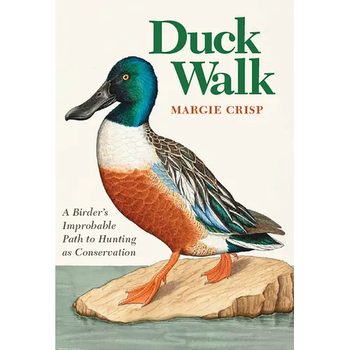 Duck Walk: A Birder's Improbable Path to Hunting as Conservation - Hardcover