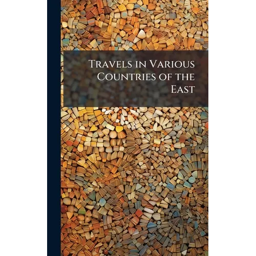 Travels in Various Countries of the East - Hardcover