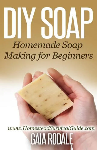 DIY Soap: Homemade Soap Making for Beginners - Paperback