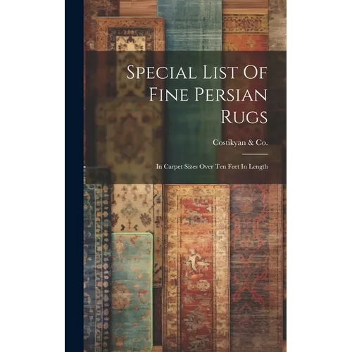 Special List Of Fine Persian Rugs: In Carpet Sizes Over Ten Feet In Length - Hardcover