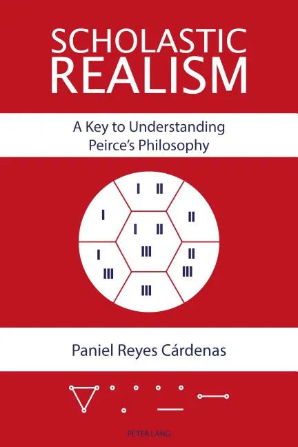 Scholastic Realism: A Key to Understanding Peirce's Philosophy - Paperback