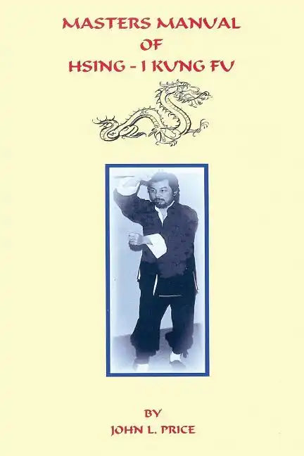 Masters Manual of Hsing-I Kung Fu - Paperback