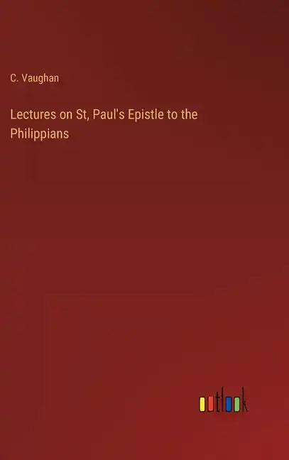 Lectures on St, Paul's Epistle to the Philippians - Hardcover