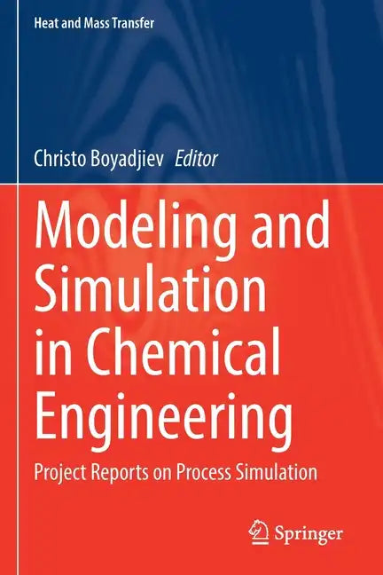 Modeling and Simulation in Chemical Engineering: Project Reports on Process Simulation - Paperback