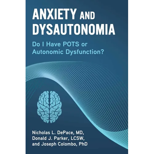 Anxiety and Dysautonomia: Do I Have Pots or Autonomic Dysfunction? - Paperback