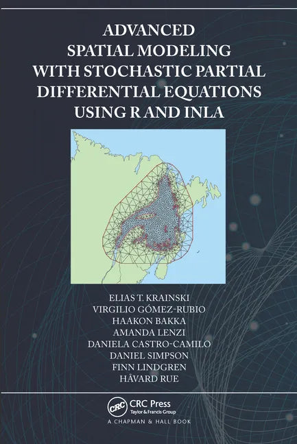 Advanced Spatial Modeling with Stochastic Partial Differential Equations Using R and INLA - Paperback