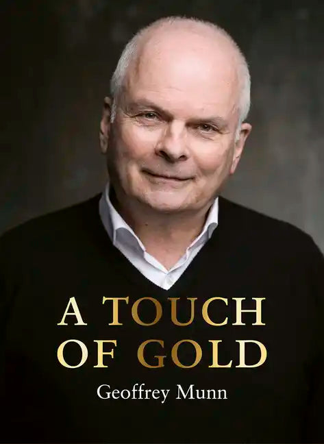 A Touch of Gold: The Reminiscences of Geoffrey Munn - Hardcover