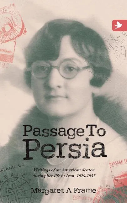 Passage to Persia - Writings of an American Doctor During Her Life in Iran, 1929-1957 - Paperback