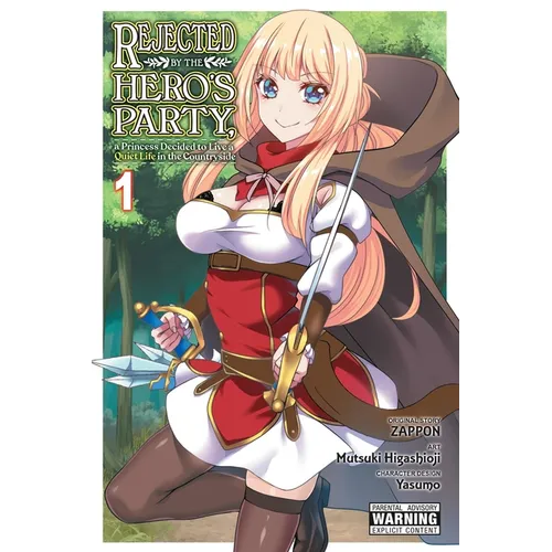 Rejected by the Hero's Party, a Princess Decided to Live a Quiet Life in the Countryside, Vol. 1: Volume 1 - Paperback