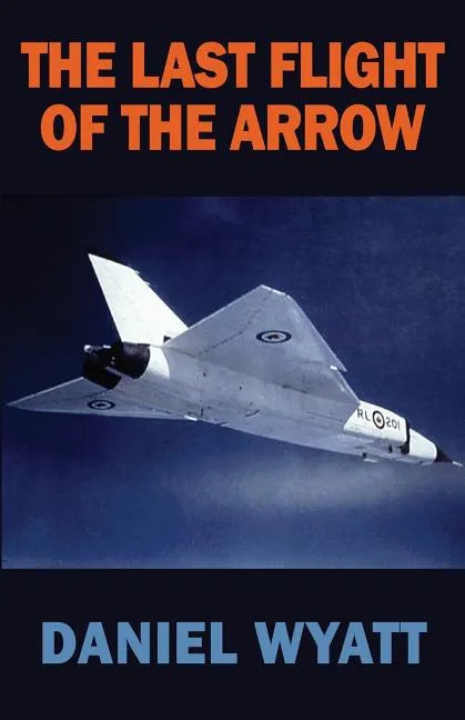 The Last Flight of the Arrow - Paperback