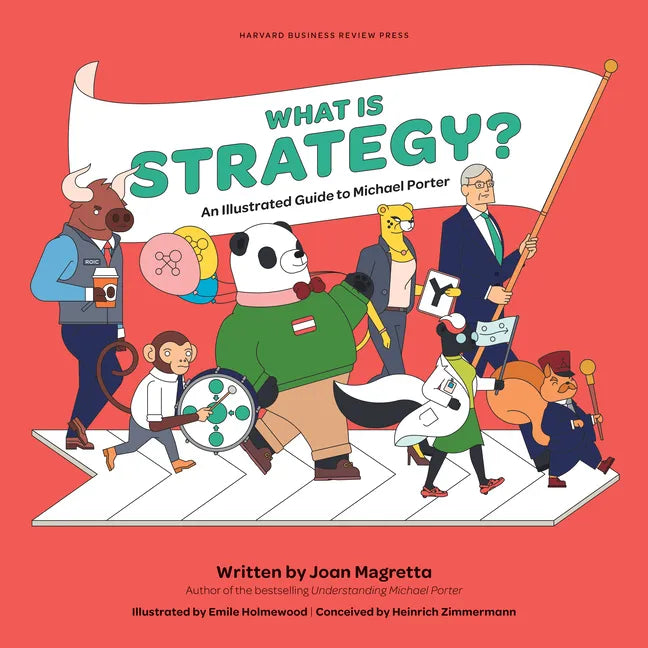 What Is Strategy?: An Illustrated Guide to Michael Porter - Hardcover