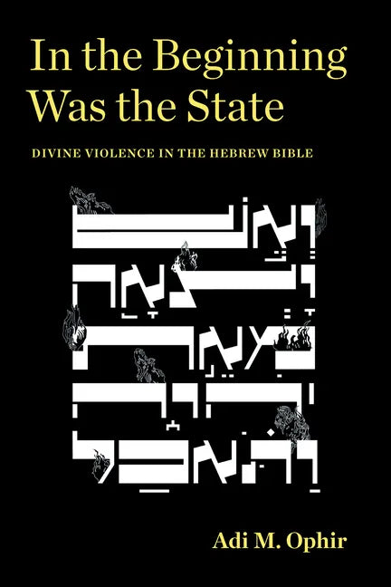 In the Beginning Was the State: Divine Violence in the Hebrew Bible - Paperback