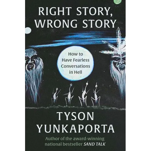Right Story, Wrong Story: How to Have Fearless Conversations in Hell - Hardcover