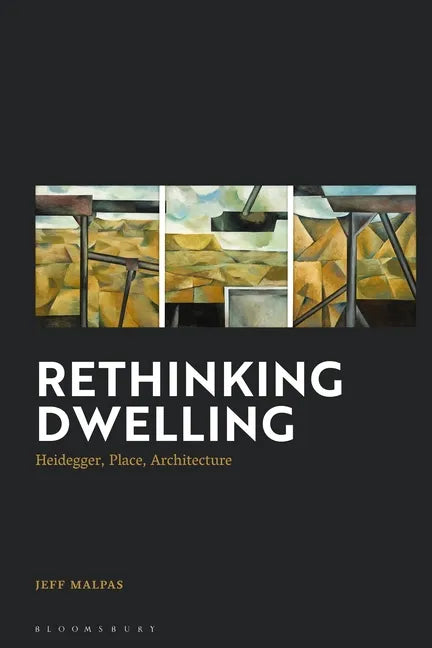 Rethinking Dwelling: Heidegger, Place, Architecture - Paperback