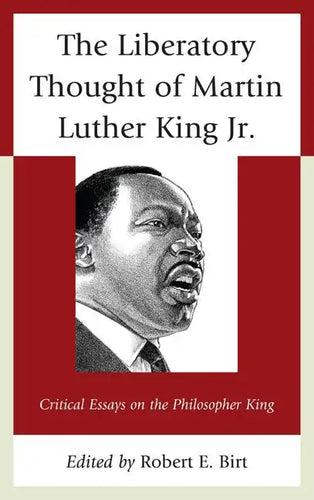 The Liberatory Thought of Martin Luther King Jr.: Critical Essays on the Philosopher King - Paperback