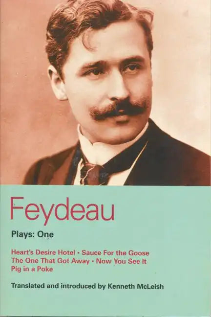 Feydeau Plays: 1: Heart's Desire Hotel; Sauce for the Goose; The One That Got Away; Now You See It; Pig in a Poke - Paperback
