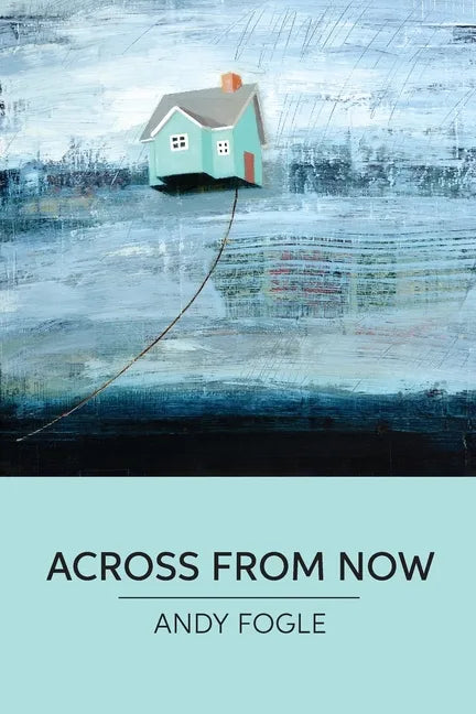 Across From Now: poems - Paperback