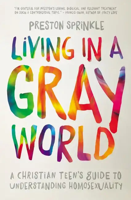 Living in a Gray World: A Christian Teen's Guide to Understanding Homosexuality - Paperback