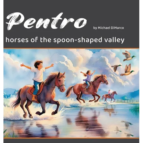 Pentro: Horses of the Spoon-Shaped Valley - Hardcover