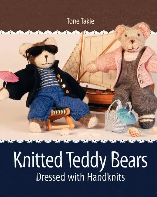Knitted Teddy Bears: Dressed with Handknits - Paperback