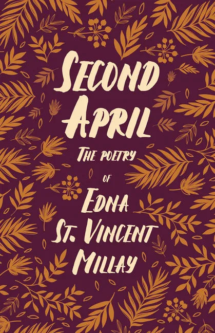 Second April: The Poetry of Edna St. Vincent Millay - Paperback