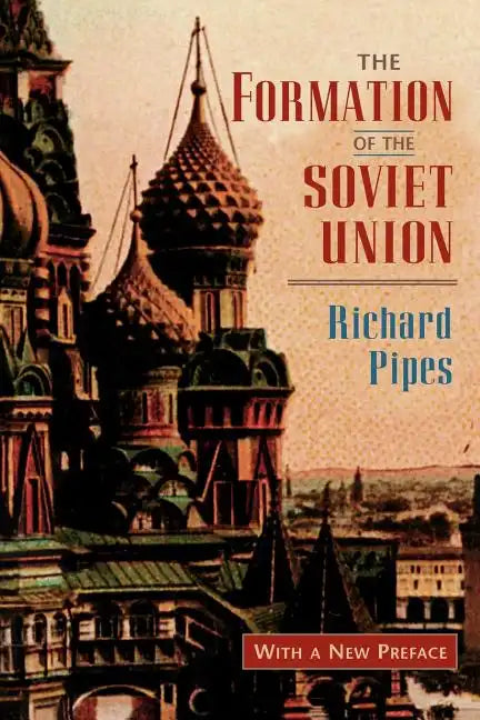 The Formation of the Soviet Union: Communism and Nationalism, 1917-1923, Revised Edition - Paperback