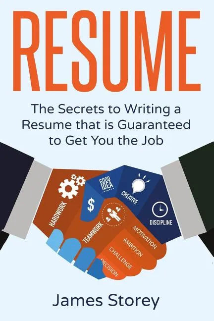 Resume: The Secrets to Writing a Resume that is Guaranteed to Get You the Job - Paperback