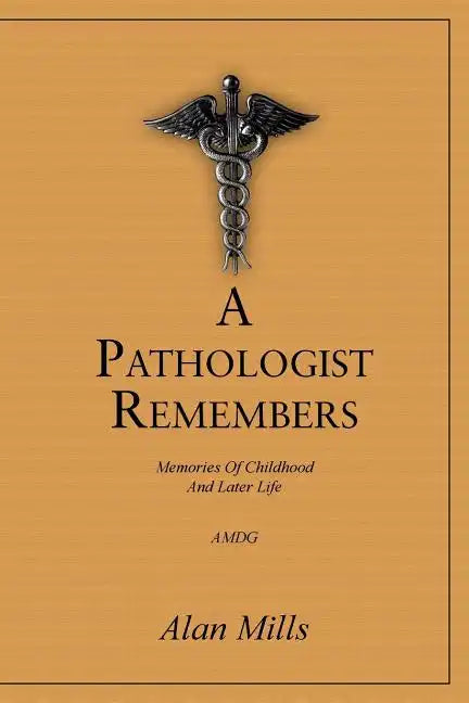 A Pathologist Remembers: Memories of Childhood and Later Life - Paperback