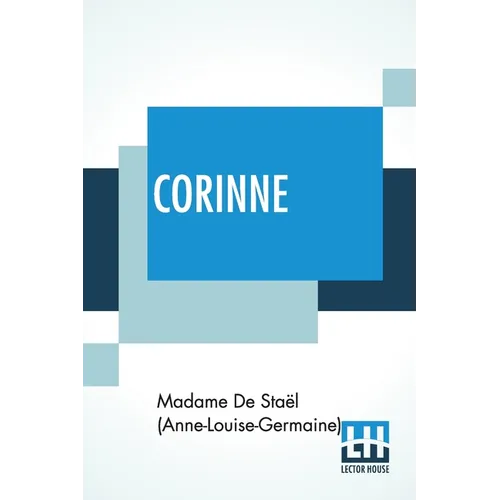 Corinne: Or, Italy. Translated By Isabel Hill; With Metrical Versions Of The Odes By L. E. Landon - Paperback