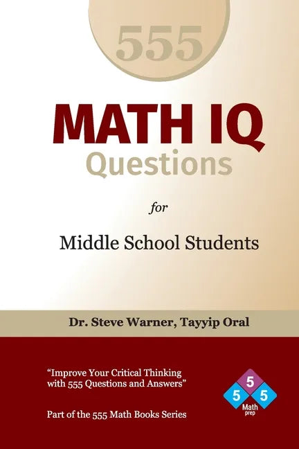 555 Math IQ Questions for Middle School Students: Improve Your Critical Thinking with 555 Questions and Answers - Paperback