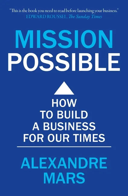 Mission Possible: How to Build a Business for Our Times - Paperback
