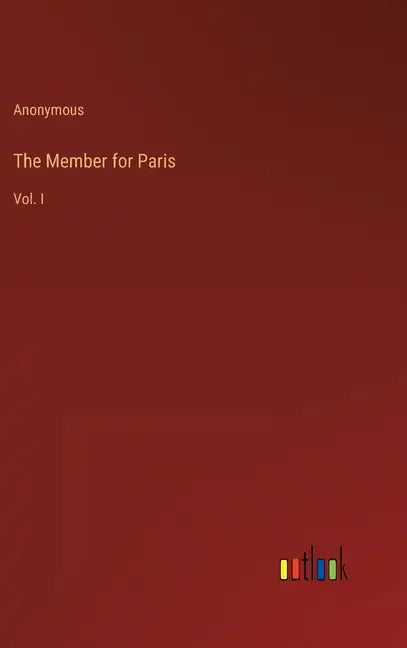 The Member for Paris: Vol. I - Hardcover