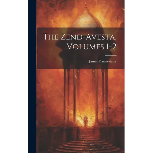 The Zend-Avesta, Volumes 1-2 - Hardcover